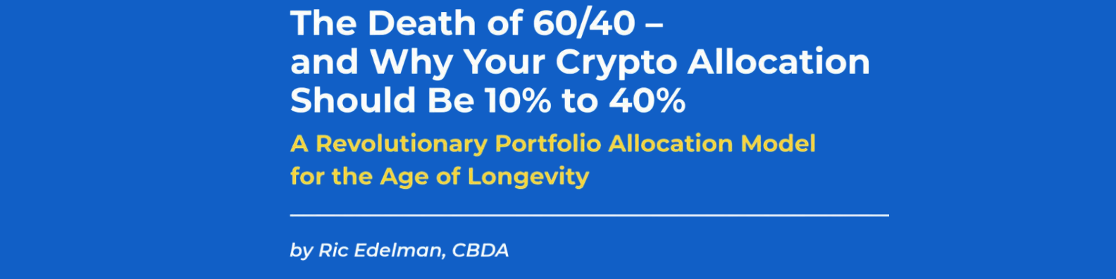 Crypto Investing vs. 60/40: Edelman’s Allocation Strategy
